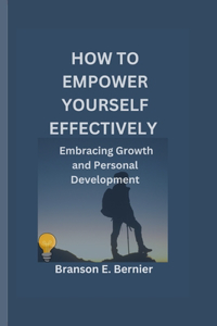 How to Empower Yourself Effectively