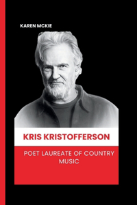 Kris Kristofferson: Poet Laureate of Country Music