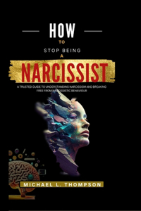 How to Stop Being a Narcissist