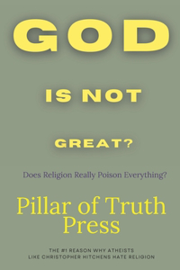 God is Not Great? Does Religion Poison Everything?