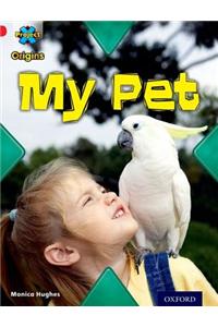 Project X Origins: Red Book Band, Oxford Level 2: Pets: My Pet