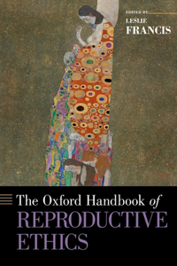 Oxford Handbook of Reproductive Ethics