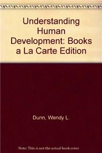 Understanding Human Development: Books a La Carte Edition