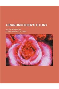 Grandmother's Story; And Other Poems