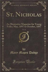 St. Nicholas, Vol. 24: An Illustrative Magazine for Young Folks; May, 1897 to October, 1897 (Classic Reprint)