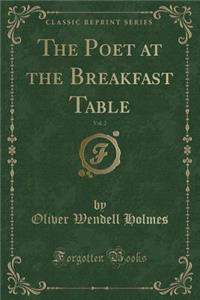 The Poet at the Breakfast Table, Vol. 2 (Classic Reprint)