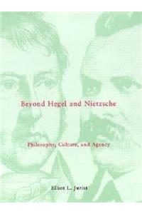 Beyond Hegel and Nietzsche