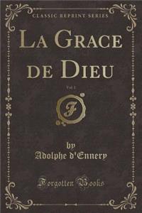 La Grace de Dieu, Vol. 1 (Classic Reprint)