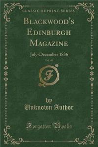 Blackwood's Edinburgh Magazine, Vol. 40