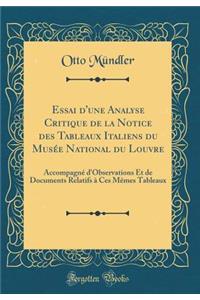 Essai d'Une Analyse Critique de la Notice Des Tableaux Italiens Du MusÃ©e National Du Louvre: AccompagnÃ© d'Observations Et de Documents Relatifs Ã? Ces MÃ¨mes Tableaux (Classic Reprint)