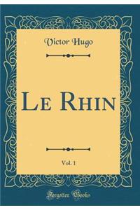 Le Rhin, Vol. 1 (Classic Reprint)