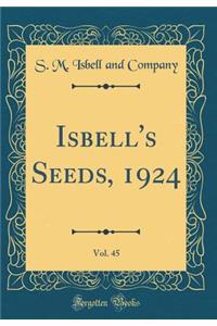 Isbell's Seeds, 1924, Vol. 45 (Classic Reprint)