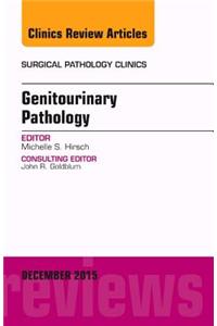 Genitourinary Pathology, An Issue of Surgical Pathology Clinics