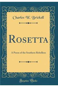 Rosetta: A Poem of the Southern Rebellion (Classic Reprint)