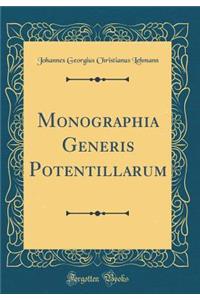 Monographia Generis Potentillarum (Classic Reprint)