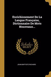 Enrichissement De La Langue Française, Dictionnaire De Mots Nouveaux...