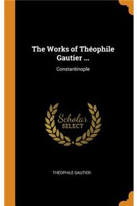 The Works of Théophile Gautier ...