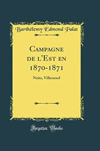 Campagne de l'Est en 1870-1871: Nuits, Villersexel (Classic Reprint)