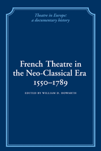 French Theatre in the Neo-Classical Era, 1550-1789