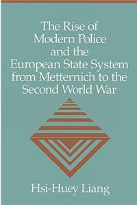 Rise of Modern Police and the European State System from Metternich to the Second World War