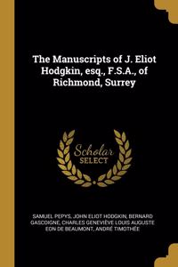 The Manuscripts of J. Eliot Hodgkin, esq., F.S.A., of Richmond, Surrey