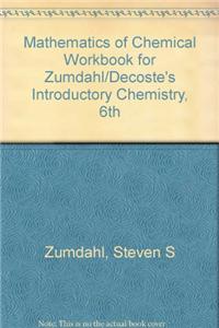 Mathematics of Chemical Workbook for Zumdahl/Decoste's Introductory Chemistry, 6th