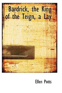 Bardrick, the King of the Teign