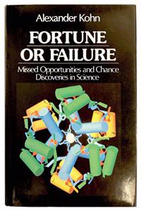 Fortune Or Failure: Missed Opportunities And Chcnace Discoveries: Missed Opportunities and Chance Discoveries in Science