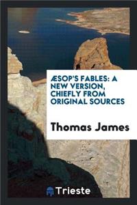 Ã?sop's Fables: A New Version, Chiefly from Original Sources