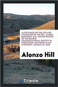 A Discourse on the Life and Character of the Rev. Aaron Bancroft, D.D.