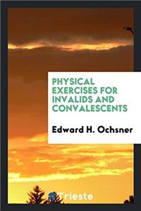 Physical exercises for invalids and convalescents