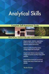 Analytical Skills Complete Self-Assessment Guide