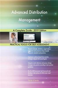 Advanced Distribution Management A Complete Guide - 2019 Edition