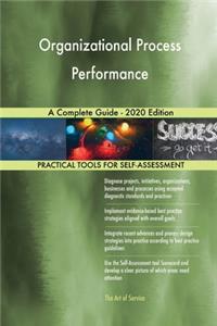 Organizational Process Performance A Complete Guide - 2020 Edition