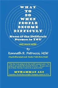 What to Do When People Become Difficult