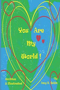 You Are My World!