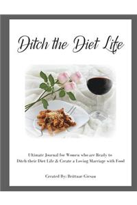Ditch the Diet Life