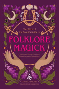 The Witch of the Forest's Guide to Folklore Magick