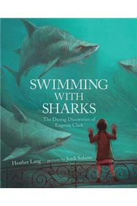 Swimming with Sharks: The Daring Discoveries of Eugenie Clark