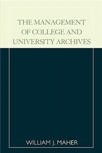 The Management of College and University Archives