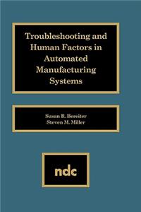 Troubleshooting and Human Factors in Automated Manufacturing Systems