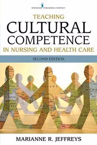 Teaching Cultural Competence in Nursing and Health Care: Inquiry, Action, and Innovation