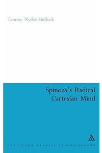 Spinoza's Radical Cartesian Mind
