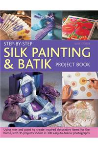 Step-by-step Silk Painting & Batik Project Book