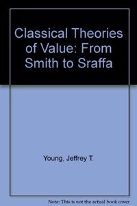 Classical Theories of Value: From Smith to Sraffa