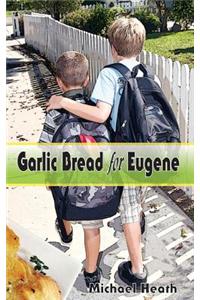 Garlic Bread for Eugene