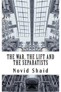 The War, The Lift and The Separatists