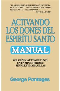 Activando los Dones del Espíritu Santo: Volviendose competente en un ministerio de señales y maravillas