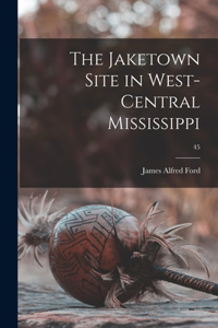Jaketown Site in West-central Mississippi; 45