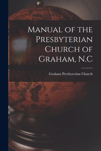 Manual of the Presbyterian Church of Graham, N.C